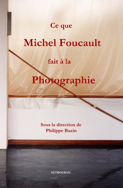 Bekijk Ce que Michel Foucault fait à la Photographie op collectif