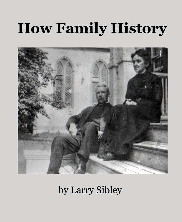 Ver How Family History by Larry Sibley por Larry Sibley