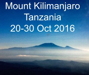 Kilimanjaro 20-30 Oct 2016 book cover