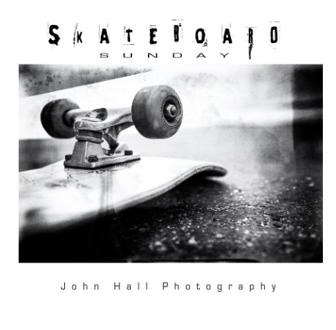 View Skateboard Sunday by John Hall Photography
