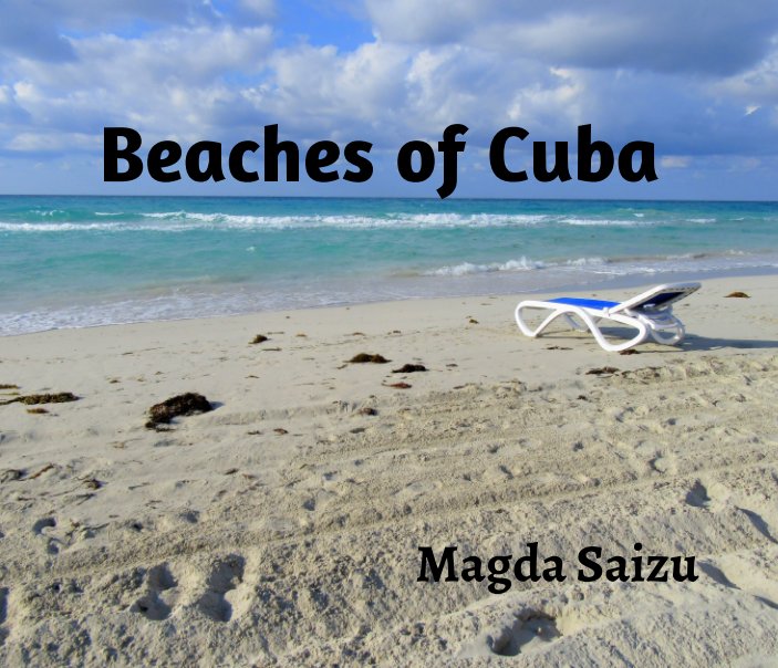 View Beaches of Cuba by Magda Saizu