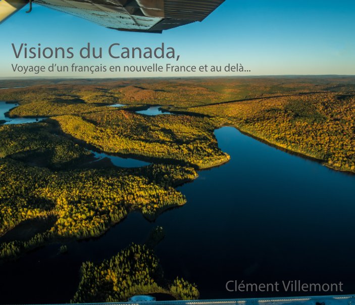 View Visions du Canada by Clément Villemont