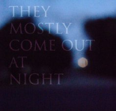 They Mostly Come Out at Night book cover