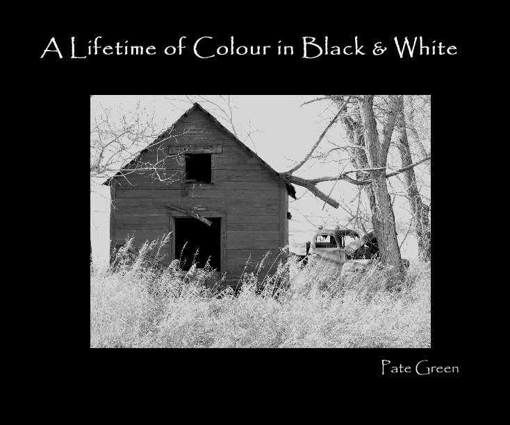 View A Lifetime of Colour in Black & White by Pate Green