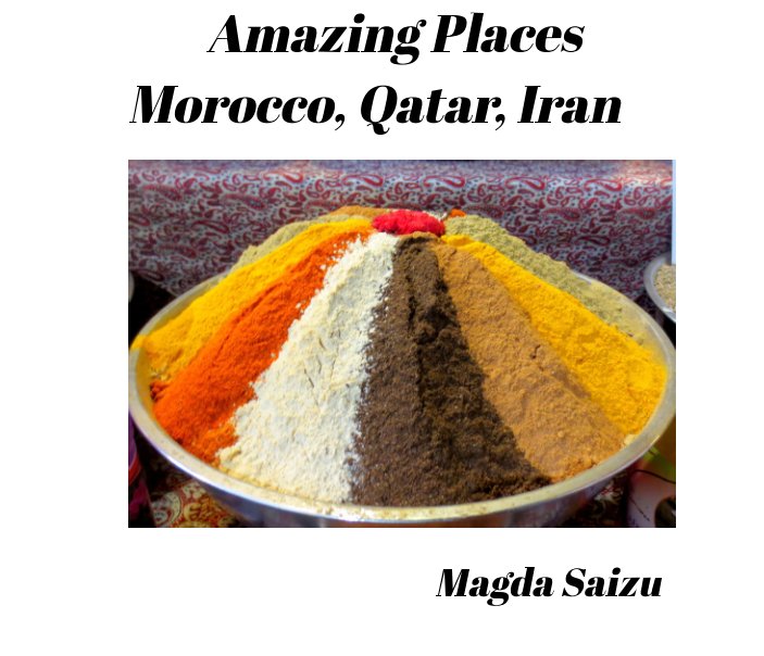 View Amazing Places
Morocco, Qatar, Iran by Magda Saizu