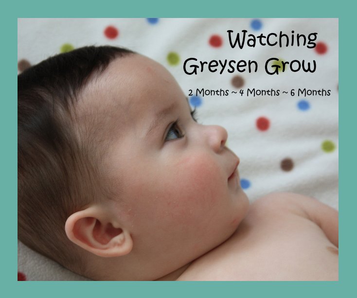 View Watching Greysen Grow by Sherry McTee
