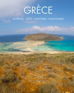 GRÈCE - ATHÈNES,  CRÊTE,  SANTORIN ET KOUFONISSI book cover