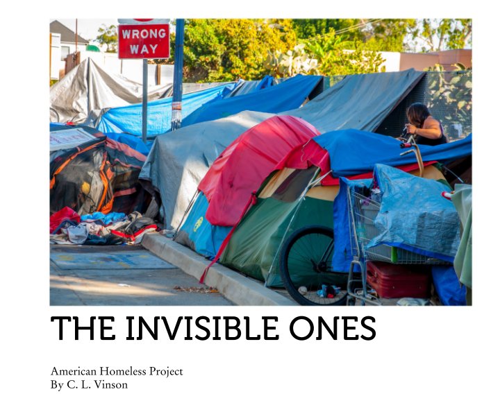 View THE INVISIBLE ONES by American Homeless Project By C. L. Vinson