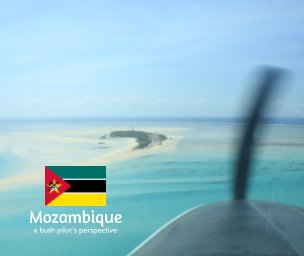 Mozambique - A Bush Pilot's Perspective book cover