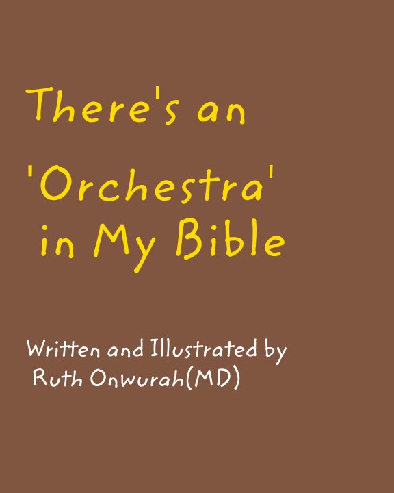 View There's an Orchestra in My Bible by Ruth Onwurah (MD)