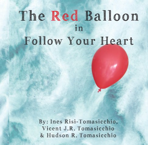 View The Red Balloon by Ines Risi-Tomasicchio, Vicent & Hudson Tomasicchio