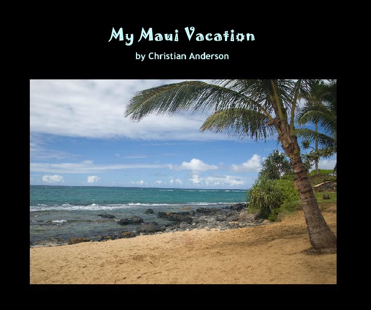 Visualizza My Maui Vacation di Christian Anderson