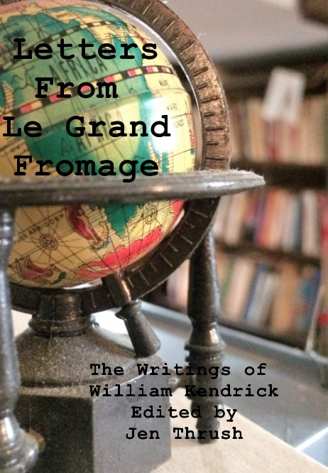 Ver Letters From Le Grand Fromage por William Kendrick, Edited by Jen Thrush