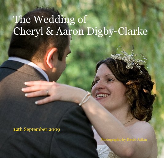 View The Wedding of Cheryl & Aaron Digby-Clarke by Photographs by David Adkin