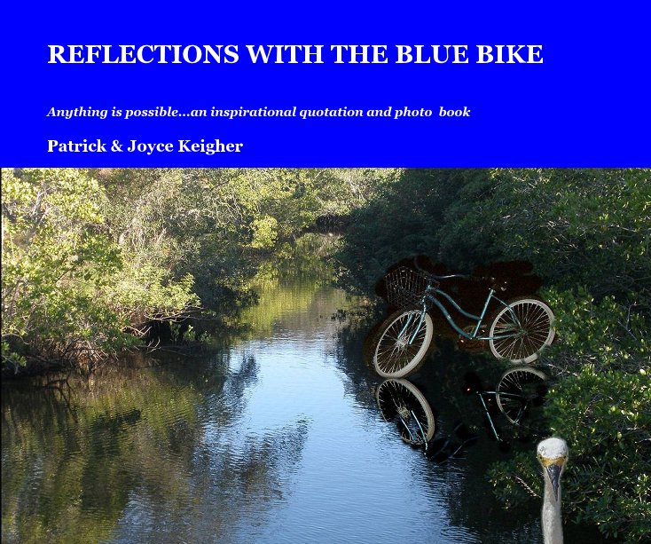 View REFLECTIONS WITH THE BLUE BIKE by Patrick & Joyce Keigher