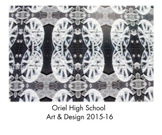 Oriel High School Art & Design 2015-16 book cover