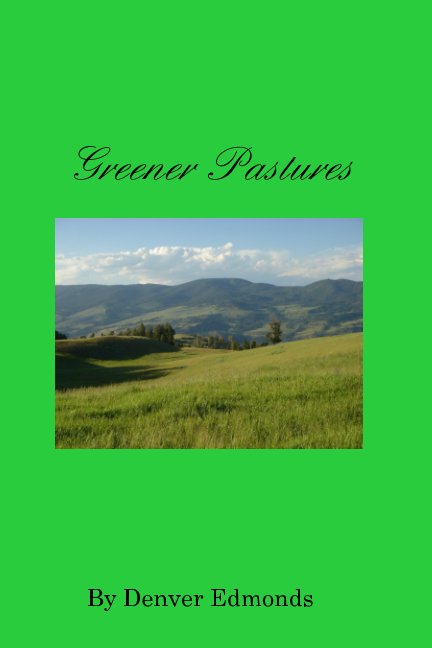 View Greener Pastures by Denver Edmonds, Graham Fellows