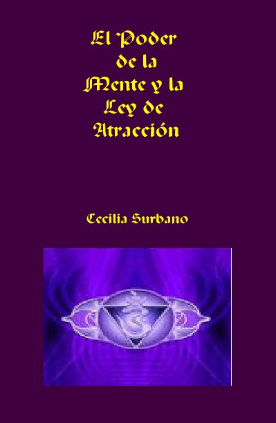 Ver El Poder de la Mente y la Ley de Atraccion por Cecilia Surbano