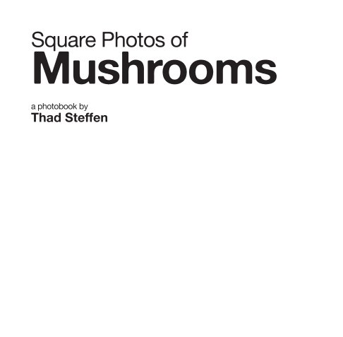Ver Square Photos of Mushrooms por Thad Steffen