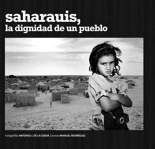 Ver Saharauis, la dignidad de un pueblo por Antonio J. de la Cerda
