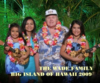 THE WADE FAMILY BIG ISLAND OF HAWAII 2009 book cover