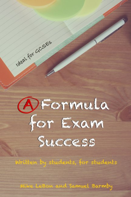 Visualizza A Formula for Exam Success di Mike LeBon and Samuel Barmby