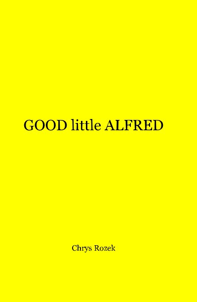 View GOOD little ALFRED by Chrys Rozek