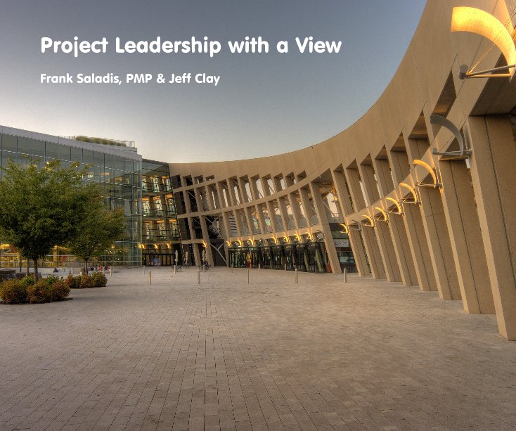 View Project Leadership with a View by Frank Saladis, PMP & Jeff Clay