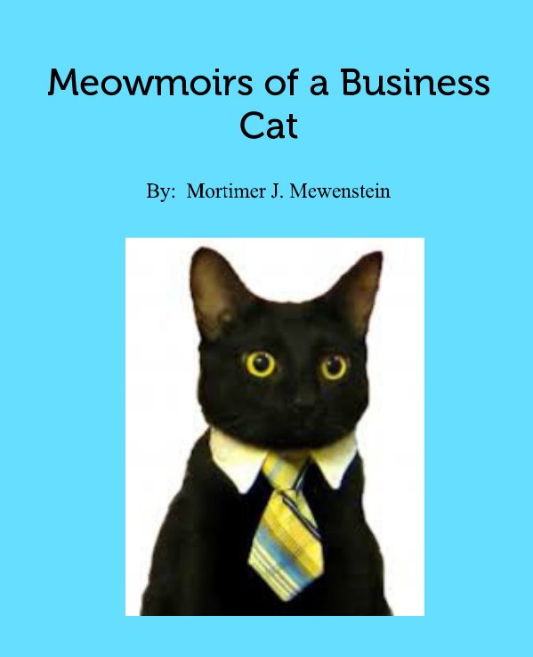 Meowmoirs of a Business Cat nach By:  Mortimer J. Mewenstein anzeigen