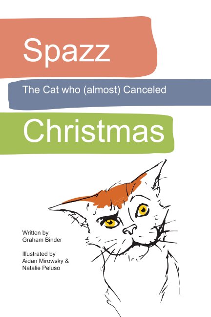View Spazz the Cat Who (Almost) Canceled Christmas by Graham Binder