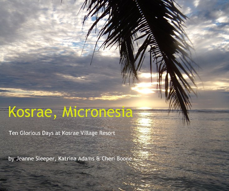 Ver Kosrae, Micronesia por Jeanne Sleeper, Katrina Adams & Cheri Boone