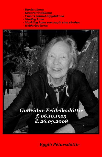 Ver Guðríður Friðriksdóttir f. 06.10.1923 d. 26.09.2008 por Eyglo Petursdottir