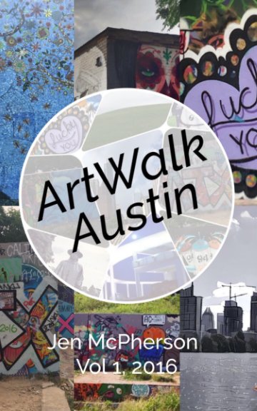View Art Walk Austin by Jennifer McPherson