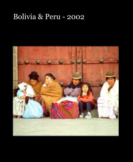 Bolivia & Peru - 2002 book cover
