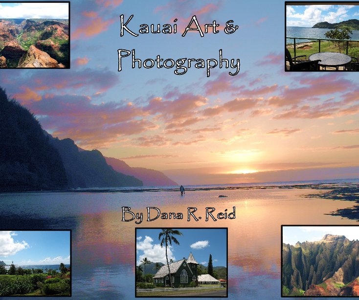 View Kauai Art & Photography by Dana R. Reid