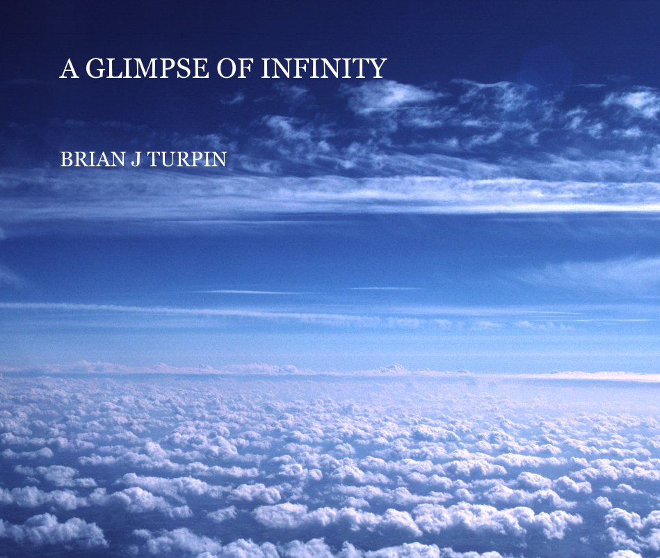 View A GLIMPSE OF INFINITY by BRIAN J TURPIN