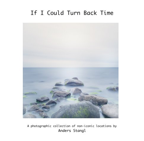 View If I Could Turn Back Time by Anders Stangl
