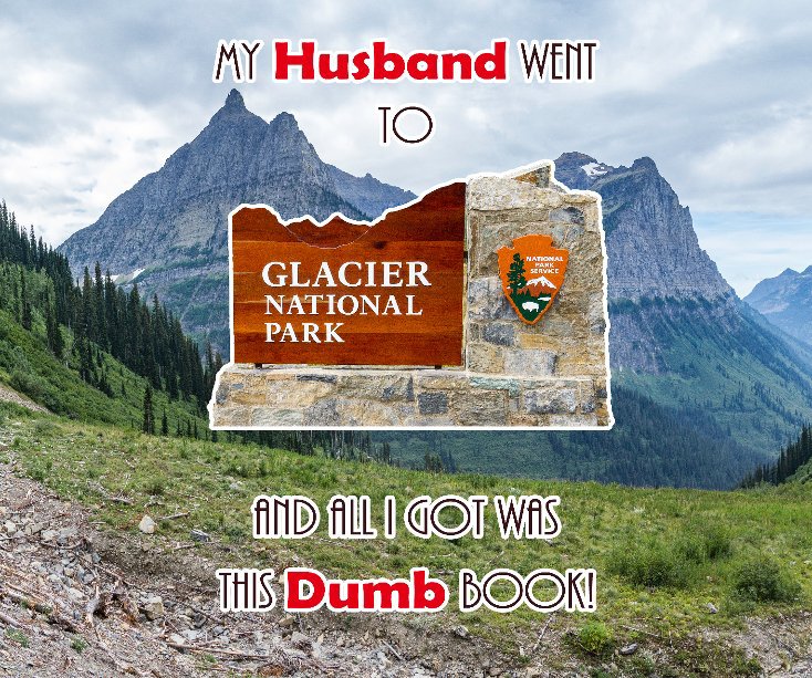 View My Husband went to Glacier by Michael R. Anderson