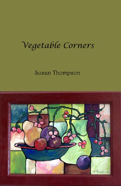 View Vegetable Corners by Susan Thompson
