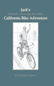 Jack's Fantastic, Amazing, Incredible California Bike Adventure book cover