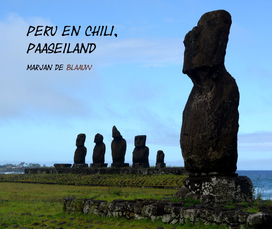 Peru en Chili, Paaseiland nach Marjan de Blaauw anzeigen