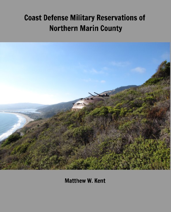 Ver Coast Defense Military Reservations of Northern Marin County por Matthew W. Kent
