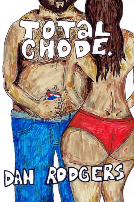 View Total Chode by Dan Rodgers