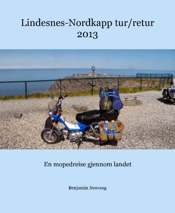 Lindesnes-Nordkapp tur/retur 2013 nach Benjamin Nesvaag anzeigen