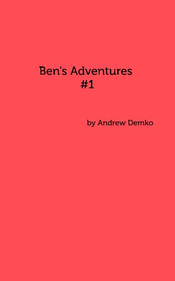 View Ben's Adventures #1 by Andrew Demko