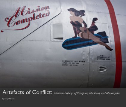 Artefacts of Conflict: Museum Displays of Weapons, Munitions, and Mannequins book cover