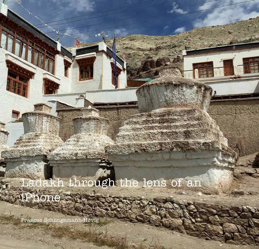 View Ladakh through the lens of an iPhone by Frances Schlingemann-Høvig