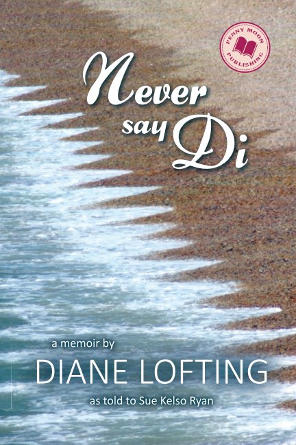 Visualizza Never Say Di di Diane Lofting, Sue Kelso Ryan