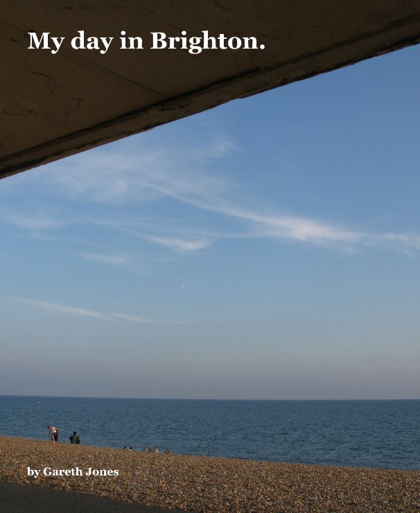 View My day in Brighton. by Gareth Jones