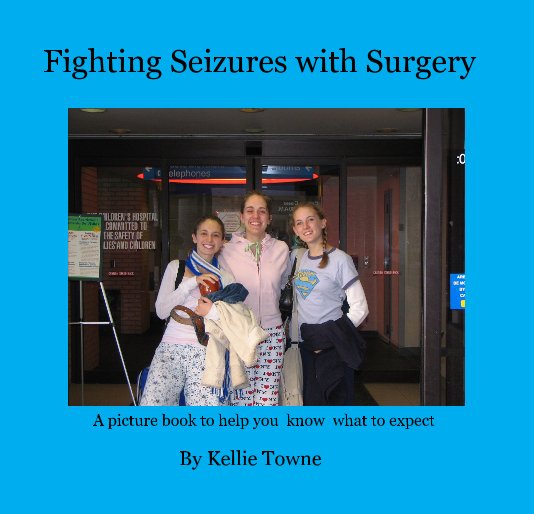 View Fighting Seizures with Surgery by Kellie Towne